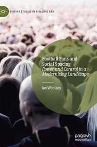 Football Fans and Social Spacing: Power and Control in a Modernising Landscape