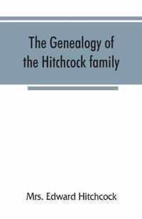 The genealogy of the Hitchcock family, who are descended from Matthias Hitchcock of East Haven, Conn., and Luke Hitchcock of Wethersfield, Conn