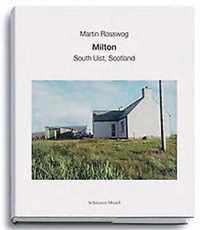 Martin Rosswog - Milton, South Uist, Scotland. Photographs