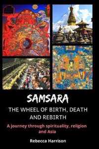 Samsara: The Wheel of Birth, Death and Rebirth