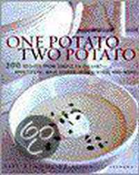 One Potato, Two Potato: 300 Recipes From Simple To Elegant-Appetizers, Main Dishes, Sidedishes, And More