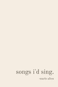 Songs I&apos;d Sing.