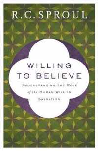 Willing to Believe - Understanding the Role of the Human Will in Salvation