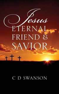 Jesus Eternal Friend & Savior