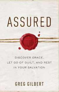 Assured Discover Grace, Let Go of Guilt, and Rest in Your Salvation