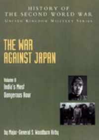 The War Against Japan: v. II: India's Most Dangerous Hour