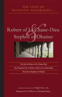 Lives of Monastic Reformers, 1: Robert of La Chaise-Dieu and Stephen of Obazinevolume 222