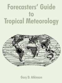 Forecasters' Guide to Tropical Meteorology