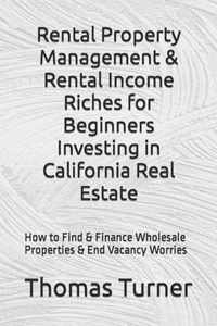 Rental Property Management & Rental Income Riches for Beginners Investing in California Real Estate