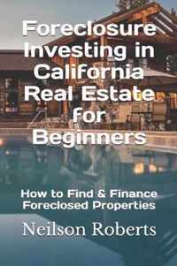 Foreclosure Investing in California Real Estate for Beginners