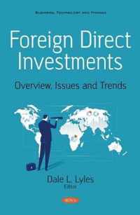 Foreign Direct Investments Overview, Issues and Trends