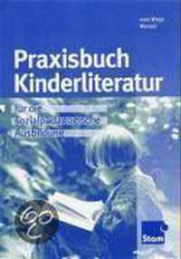 Praxisbuch Kinderliteratur. Für die sozialpädagogische Ausbildung