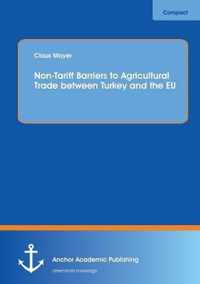 Non-Tariff Barriers to Agricultural Trade Between Turkey and the Eu