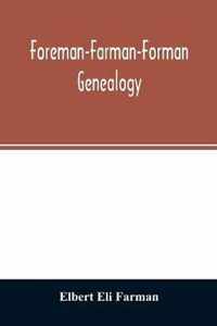 Foreman-Farman-Forman genealogy; descendants of William Foreman, who came from London, England, in 1675, and settled near Annapolis, Maryland, supplem