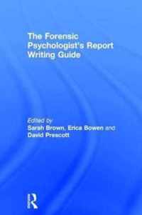 The Forensic Psychologist's Report Writing Guide