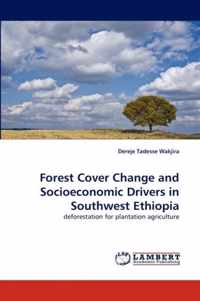 Forest Cover Change and Socioeconomic Drivers in Southwest Ethiopia