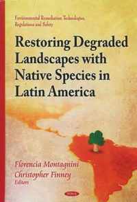 Restoring Degraded Landscapes with Native Species in Latin America