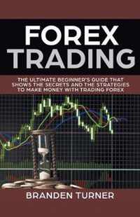 Forex Trading, The Ultimate Beginner's Guide