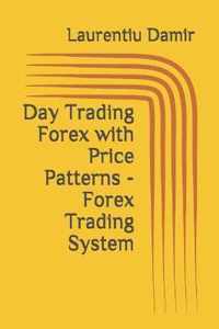 Day Trading Forex with Price Patterns - Forex Trading System