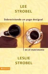 Sobreviviendo un Yugo Desigual en el Matrimonio = Surviving a Spiritual Mismatch in Marriage