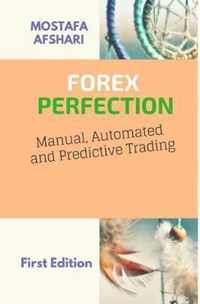 FOREX Perfection In Manual Automated And Predictive Trading