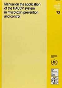 Manual on the Application on the HACCP System in Mycotoxin Prevention and Control