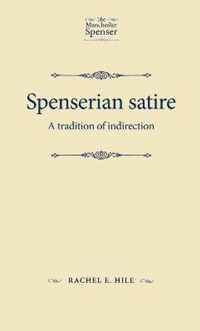 Spenserian Satire A Tradition of Indirection The Manchester Spenser