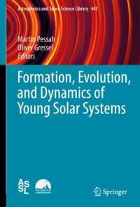 Formation Evolution and Dynamics of Young Solar Systems