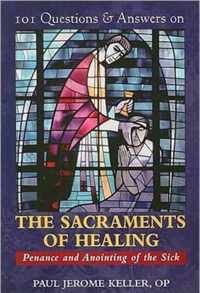 101 Questions & Answers on the Sacraments of Healing