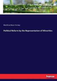 Political Reform by the Representation of Minorities