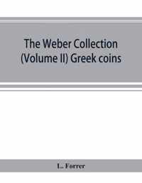 The Weber collection; (Volume II) Greek coins