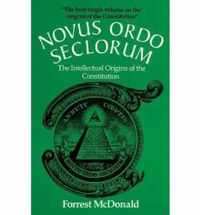 Novus Ordo Seclorum: The Intellectual Origins of the Constitution