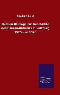 Quellen-Beitrage zur Geschichte des Bauern-Aufruhrs in Salzburg 1525 und 1526
