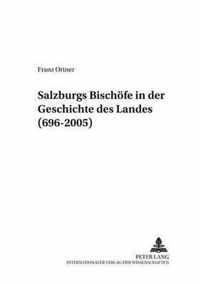 Salzburgs Bischöfe in der Geschichte des Landes (696-2005)