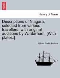 Descriptions of Niagara; Selected from Various Travellers; With Original Additions by W. Barham. [With Plates.]