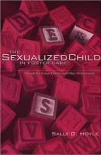 The Sexualized Child in Foster Care