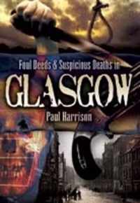 Foul Deeds and Suspicious Deaths in Glasgow