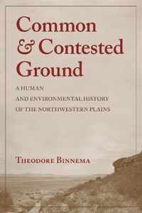Common and Contested Ground: A Human and Environmental History of the Northwestern Plains