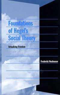 Foundations of Hegel's Social Theory - Actualizing Freedom