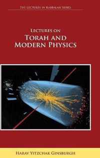 Lectures on Torah and Modern Physics (The Lectures in Kabbalah Series)