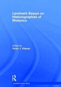 Landmark Essays on Historiographies of Rhetorics