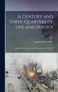 A Century and Three-quarters of Life and Service
