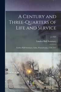 A Century and Three-quarters of Life and Service