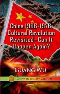 China 1966-1976, Cultural Revolution Revisited  Can It Happen Again?