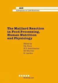 The Maillard Reaction In Food Processing, Human Nutrition And Physiology