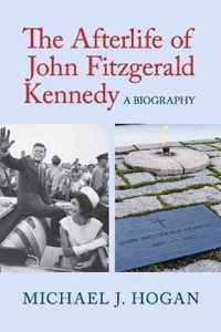 The Afterlife of John Fitzgerald Kennedy