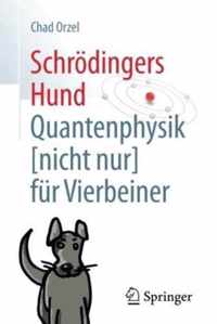 Schrdingers Hund: Quantenphysik (Nicht Nur) Fr Vierbeiner