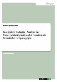 Integrative Didaktik - Analyse der Unterrichtstatigkeit in der Funktion als Schulische Heilpadagogin