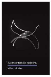 Will the Internet Fragment Sovereignty, Globalization and Cyberspace Digital Futures