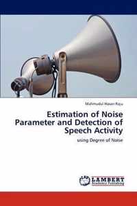 Estimation of Noise Parameter and Detection of Speech Activity